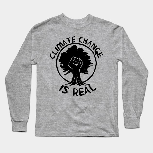 Climate Change Is Real Raised Fist - Environmentalism, Global Warming, Save The Earth, Eco-Socialism, Leftist Long Sleeve T-Shirt by SpaceDogLaika